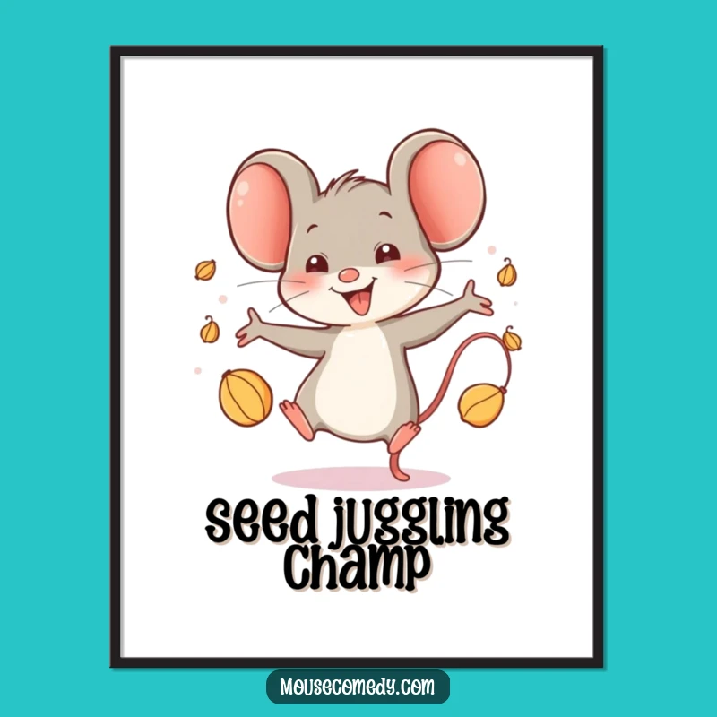 Funny Happy Mouse Poster: Glee-Filled Seed Juggling Art, Perfect Funny Gift