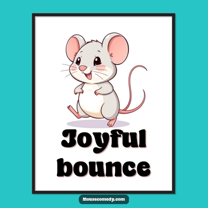 Funny Happy Mouse Poster - Hopping Joy, Wagging Tail Art, Humorous Decor