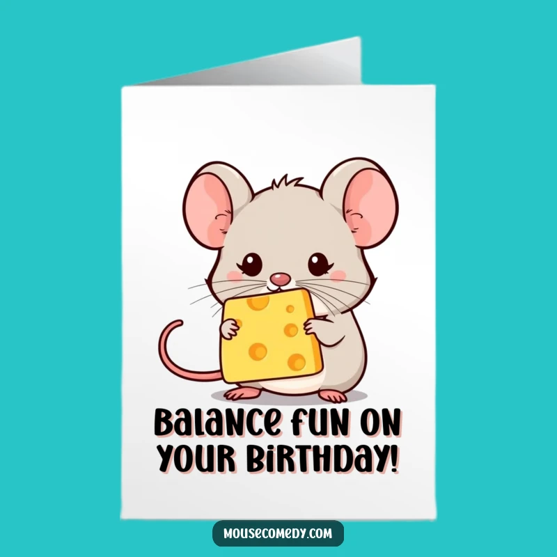 Funny Free Printable Birthday Card: Cheese Balancing Mouse - Downloadable Surprise!