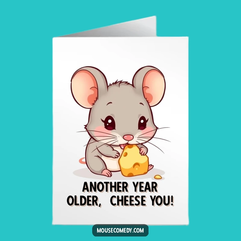 Free Printable Birthday Card: Funny Cheese Nibbling Mouse for a Gouda Time!