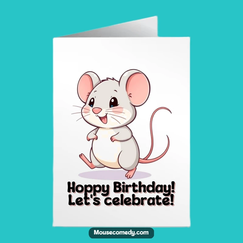 Free Printable Funny Birthday Card: Happy Mouse Hops with Joyful Tail!