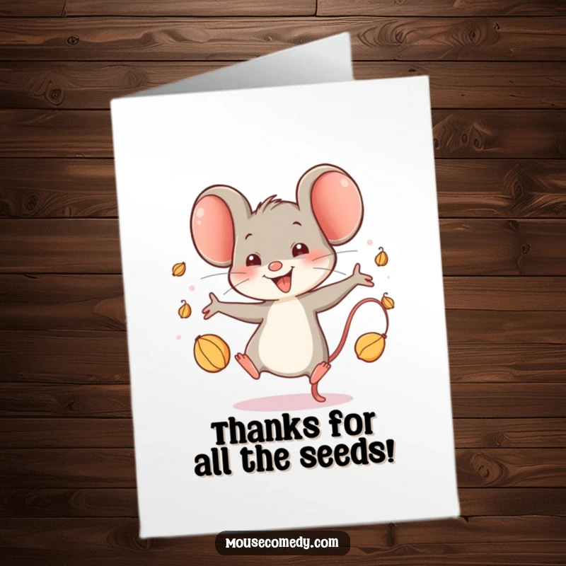 Funny Free Printable Thank You Card: A gleeful mouse juggles seeds, showing thanks with a smile. Sweet downloadable art.